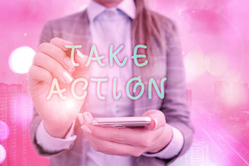 Text sign showing Take Action. Business photo text to do something To act in order to get a...