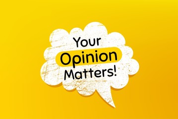 Your opinion matters symbol. Banner with grunge speech bubble. Survey or feedback sign. Client comment. Chat bubble with scratches. Opinion matters promotion text. Vector