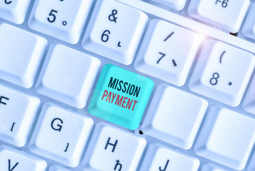 Word writing text Mission Payment. Business photo showcasing Compensation Discharge or...
