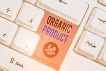 Conceptual hand writing showing Organic Product. Concept meaning made from materials produced by...