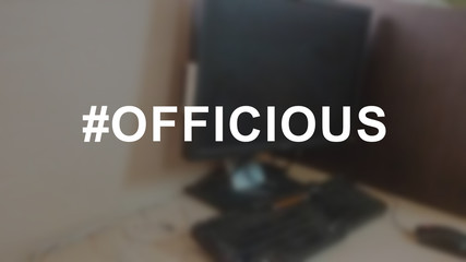 Officious word with blurring business background