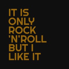 It is only Rock 'n Roll but I like it. Inspiring quote, creative typography art with black gold background.