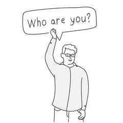 Guy holding blank with Who are you speech bubble. Hand drawn vector illustration.