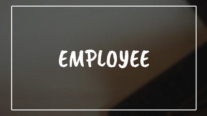 Employee word with business blurring background