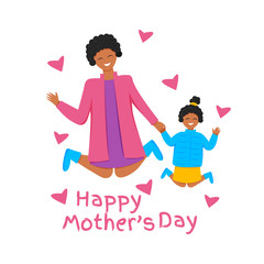Vector illustration of happy african family jumping. Afro mother and daughter holding hands together. Greeting card for international mother's day with cute characters and text. Flat design isolated
