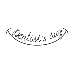 Dentist's day - lettering for greeting card. Vector illustration