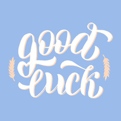 Good luck illustration card. Greeting handwritten phrase, nice lettering text. Illustrated font poster, note, banner. Vector eps 10.