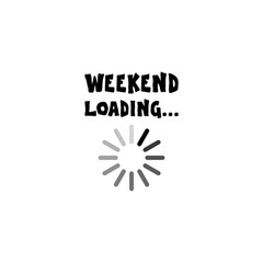 Weekend Loading Business Concept isolated on white background