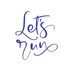 Let's run vector lettering text. Hand drawn illustration phrase. Handwritten modern brush calligraphy for invitation and greeting card, prints and poster