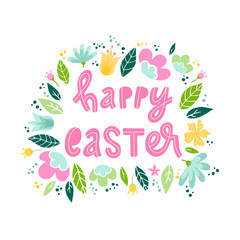 Fototapeta na wymiar cute greeting card, poster, banner, invitation, print for Easter. Hand lettering quote decorated with spring flowers and leaves on white background.