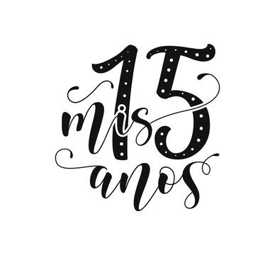 Calligraphy for Latin American girl birthday party. Lettering for Quinceanera. Black text isolated on white background. Vector stock illustration. Mis 15 anos.