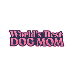 World's best dog mom badge.