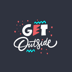 Get Outside. Modern typography. Motivation lettering phrase. Isolated on black background.