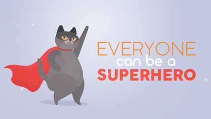 Everyone can be a superhero. Gray motivational banner. Super cat in a mask and with a red cloak. Funny cat is a superhero with a serious look. Vector illustration