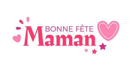 Bonne Fête Maman - Fête des Mères