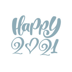 Happy 2021 vector calligraphic text. Happy New Year and Christmas holiday greeting card. Lettering design element, handwritten isolated for calendar 2021