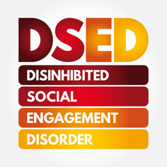 DSED - Disinhibited Social Engagement Disorder acronym, health concept background