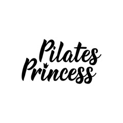 Pilates Princess. Lettering. calligraphy vector. Ink illustration.