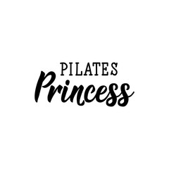 Pilates Princess. Lettering. calligraphy vector. Ink illustration.