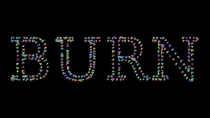 Colorful 3D writting of Burn text with small objects over a dark background and matching shadow