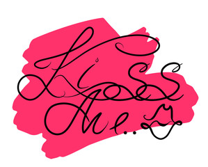 Obraz premium Kiss me hand drawn lettering. St. Valentine Day design element. Calligraphy Romantic phrase for engagement on pink backdrop. Stock vector text for print, card, t-shirt isolated on white background