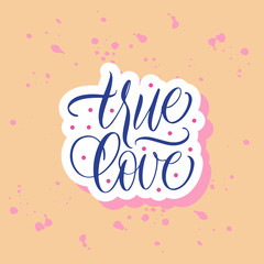 Fototapeta na wymiar True love. Blue inscription on a colored background. Great lettering and calligraphy for greeting cards, stickers, banners, prints and home interior decor.