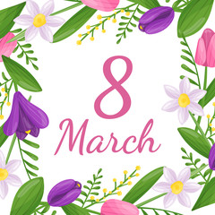 Beautiful greeting card with International women's day. Happy 8 March. The card shows spring flowers and the inscription 8 March. Great for poster, greeting card, invitation. Vector illustration.