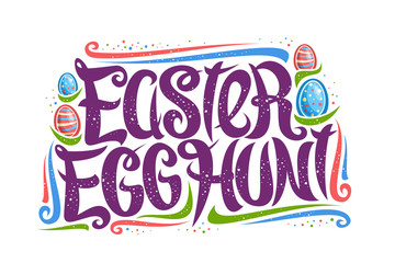 Vector greeting card for Easter Egg Hunt, decorative flyer with curly calligraphic font, art design curls and swirls, cartoon eggs, swirly brush typeface for words easter egg hunt on white background.