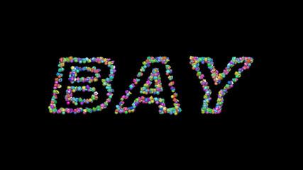 Colorful 3D writting of Bay text with small objects over a dark background and matching shadow