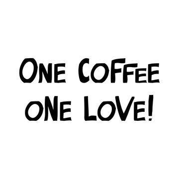 One coffee one love. Motivation quote. Cute hand drawn lettering in modern, nordic, scandinavian style. Isolated on white background. Vector stock illustration.