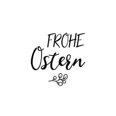 German text: Happy Easter. Lettering. vector illustration. element for flyers, banner and posters Modern calligraphy. Frohe Ostern.