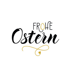 German text: Happy Easter. Lettering. Banner. calligraphy vector illustration. Frohe Ostern