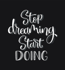 Obraz na płótnie Canvas Stop dreaming start doing quote typography, vector illustration