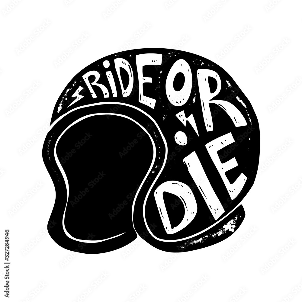 Wall mural ride or die. hand drawn racer helmet with lettering. design element for logo, label, sign, poster, t