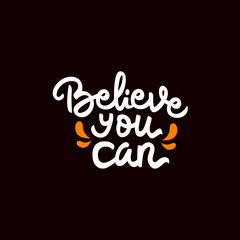believe you can hand drawn lettering inspirational and motivational quote