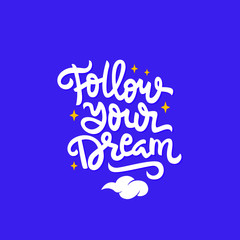 Naklejka na ściany i meble follow your dream hand drawn lettering inspirational and motivational quote