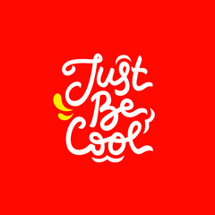 just be cool hand drawn lettering inspirational and motivational quote