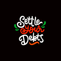 settle your debts hand drawn lettering inspirational and motivational quote