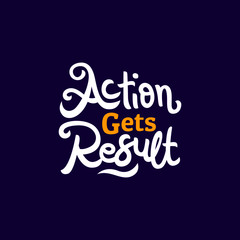 action gets result hand drawn lettering inspirational and motivational quote