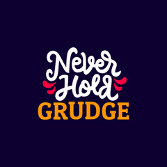Obraz premium never hold grudge hand drawn lettering inspirational and motivational quote