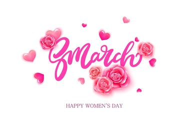 8 March lettering design. Vector illustration. Composition with roses and hearts. Women's day greeting card.
