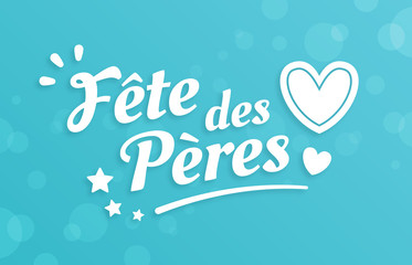 Fête des Pères - Bonne Fête Papa