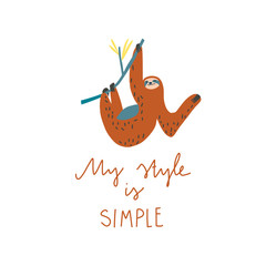 Sloth on branch and freehand drawn quote: my style is simple. Vector flat illustration