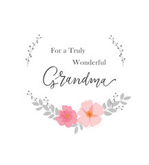 For a Truly Wonderful Grandma. Greeting card for grandmother. Typography vector design for greeting cards and poster. Design template celebration. Vector illustration.
