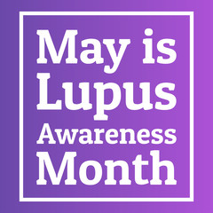 May is Lupus Awareness Month. Holiday concept. Template for background, banner, card, poster with text inscription. Vector EPS10 illustration.