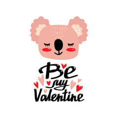Cute Koala Head with text -Be my Valentine. Doodle Cartoon Kawaii Koala Bear Face. Vector Illustration. Scandinavian Print or Poster Design.