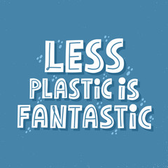 Less plastic is fantastic quote. HAnd drawn vector lettering for t shirt , banner, poster. Zero waste concept