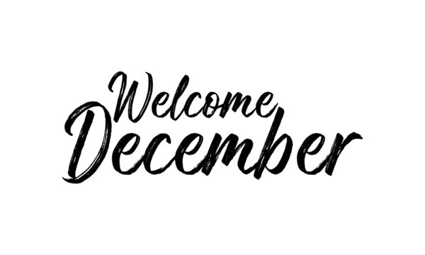 Welcome December Inspirational lettering black color, isolated on white background. Vector illustration for posters,  banners, flyers, stickers, cards and more. Vector illustration. EPS10.