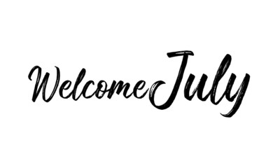 Welcome July Inspirational lettering black color, isolated on white background. Vector illustration for posters,  banners, flyers, stickers, cards and more. Vector illustration. EPS10.
