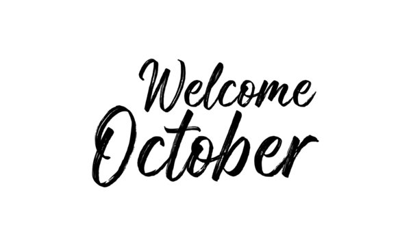 Welcome October Inspirational lettering black color, isolated on white background. Vector illustration for posters,  banners, flyers, stickers, cards and more. Vector illustration. EPS10.